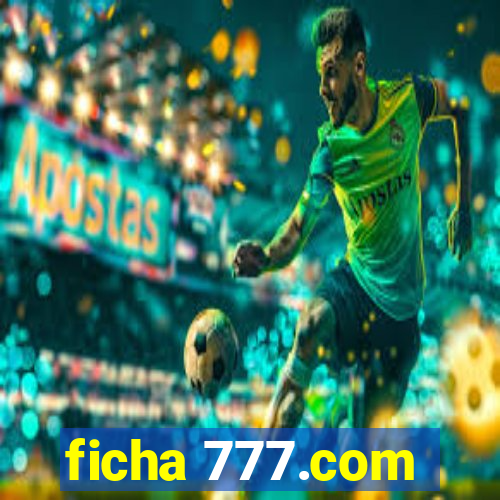 ficha 777.com